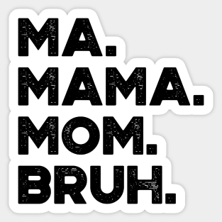 Ma Mama Mom Bruh Funny Mother's Day Sticker